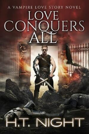 Love Conquers All by H.T. Night