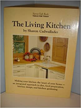 The Living Kitchen by Sharon Cadwallader