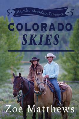 Colorado Skies (Majestic Mountain Romance, Book 5) by Zoe Matthews