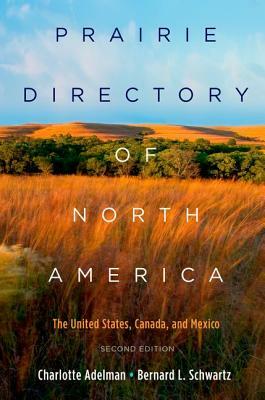 Prairie Directory of North America: The United States, Canada, and Mexico by Bernard Schwartz, Charlotte Adelman