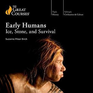Early Humans: Ice, Stone, and Survival by Suzanne Pilaar Birch