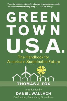 Green Town U.S.A.: The Handbook for America's Sustainable Future by Thomas J. Fox