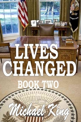 Lives Changed: Part Two by Michael King
