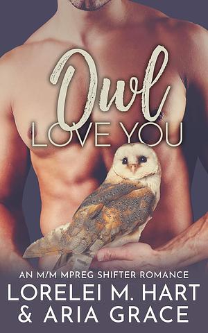 Owl Love You by Aria Grace, Lorelei M. Hart