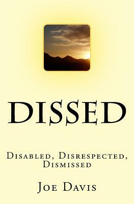 Dissed: Disabled, Disrespected, Dismissed by Joe Davis