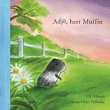 Adjö, herr Muffin by Ulf Nilsson, Nathan Large, Anna-Clara Tidholm