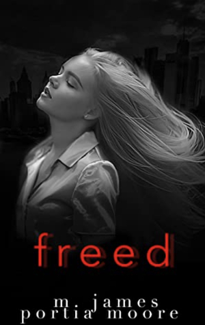 Freed by Portia Moore, M. James