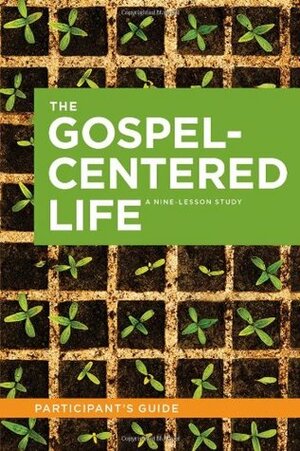 The Gospel-Centered Life Participant's Guide by Robert H. Thune, Will Walker
