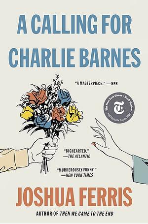 A Calling for Charlie Barnes by Joshua Ferris