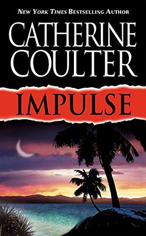 Contemporary Romantic Thrillers: False Pretenses / Beyond Eden / Impulse / Born to be Wild by Catherine Coulter