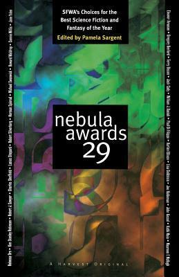 Nebula Awards 29: SFWA's Choices For The Best Science Fiction And Fantasy Of The Year by Jane Yolen, Harlan Ellison, Connie Willis, Pamela Sargent, Jack Cady, William J. Daciuk, Terry Bisson, Joe Haldeman, Lisa Goldstein, John Kessel, Charles Sheffield, Kim Stanley Robinson