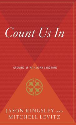 Count Us in: Growing Up with Down Syndrome by Mitchell Kingsley Levitz