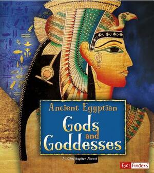 Ancient Egyptian Gods and Goddesses by Christopher Forest