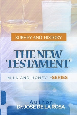 The New Testament Survey and History by Jose de La Rosa