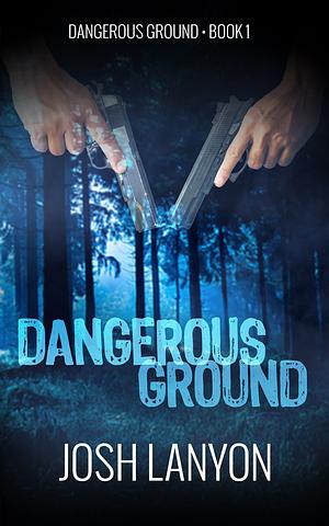 Dangerous Ground by Josh Lanyon