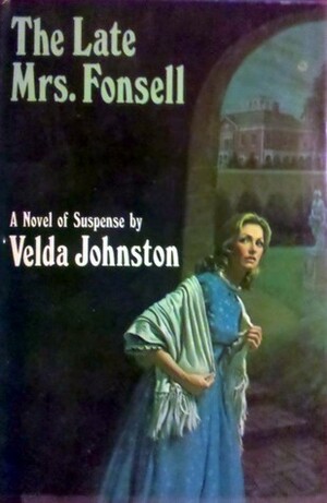 The Late Mrs. Fonsell by Velda Johnston