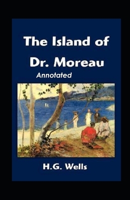 The Island of Dr. Moreau Annotated by H.G. Wells