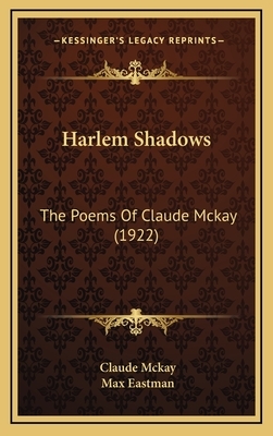 Harlem Shadows: The Poems Of Claude Mckay (1922) by Claude McKay