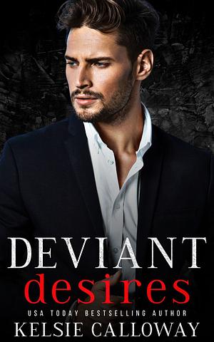 Deviant Desires by Kelsie Calloway