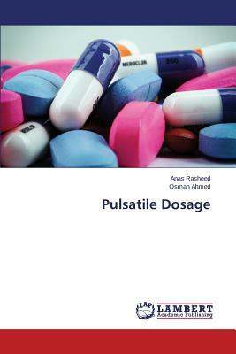 Pulsatile Dosage by Rasheed Anas, Ahmed Osman