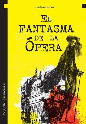 El fantasma de la ópera by Gaston Leroux