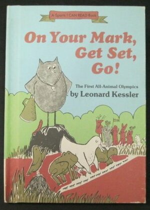 On Your Mark, Get Set, Go! The First All-Animal Olympics by Leonard Kessler