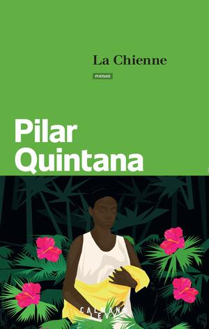 La Chienne by Pilar Quintana