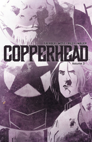 Copperhead, Vol. 3 by Drew Moss, Thomas Mauer, Ron Riley, Jay Faerber