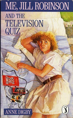 Me, Jill Robinson and the Television Quiz by Anne Digby