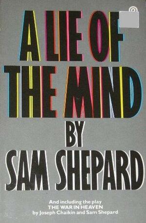 A Lie of the Mind: A Play in Three Acts by Sam Shepard