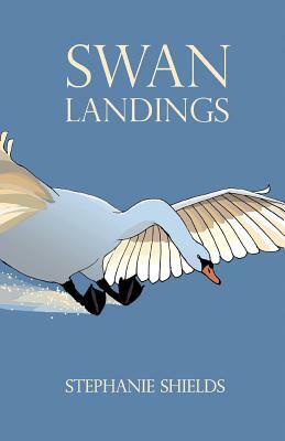 Swan Landings by Stephanie Shields