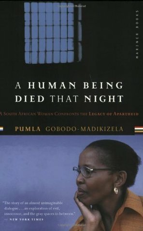 A Human Being Died That Night: A South African Woman Confronts the Legacy of Apartheid by Pumla Gobodo-Madikizela