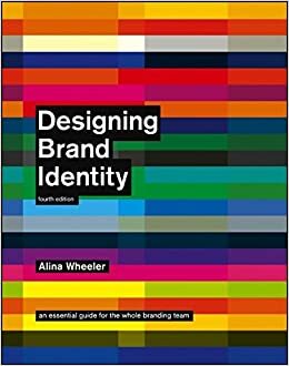 Designing Brand Identity: An Essential Guide for the Whole Branding Team by Alina Wheeler