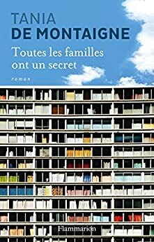 Toutes les familles ont un secret by Tania de Montaigne
