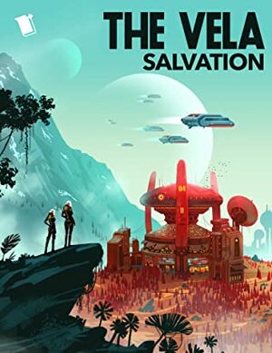 The Vela: Salvation by Nicole Givens Kurtz, Maura Milan, Sangu Mandanna, Ashley Poston