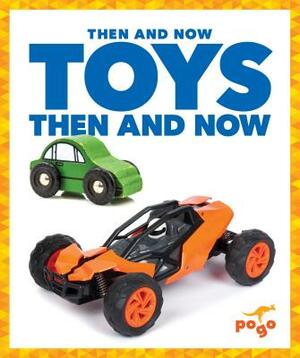 Toys Then and Now by Nadia Higgins