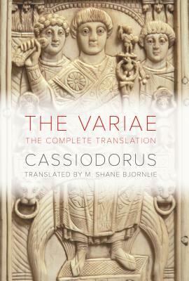 The Variae: The Complete Translation by Cassiodorus