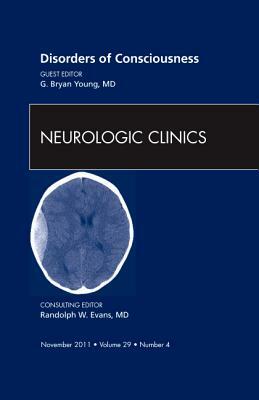 Disorders of Consciousness, an Issue of Neurologic Clinics, Volume 29-4 by G. Bryan Young
