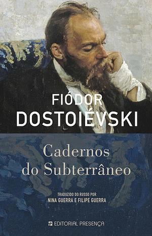 Cadernos do Subterrâneo by Fyodor Dostoevsky