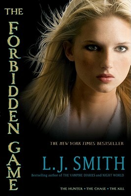 The Forbidden Game: The Hunter; The Chase; The Kill by L.J. Smith