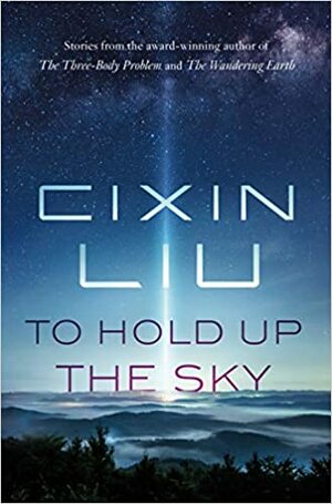 To Hold Up the Sky by Cixin Liu