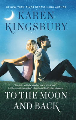 To the Moon and Back by Karen Kingsbury