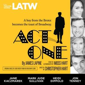 Act One: From the Autobiography by Moss Hart by James Lapine