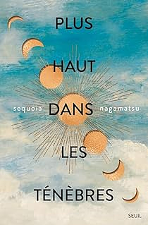 Plus haut dans les ténèbres by Sequoia Nagamatsu