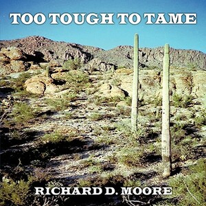 Too Tough to Tame by Richard D. Moore