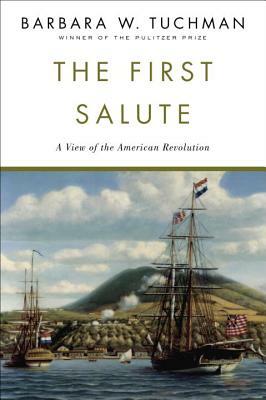 The First Salute: A View of the American Revolution by Barbara W. Tuchman