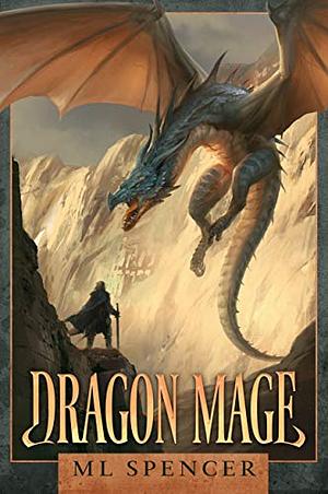 Dragon Mage by M.L. Spencer