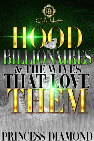 Hood Billionaires & The Wives That Love Them: An African American Romance by Princess Diamond, Princess Diamond