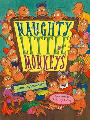 Naughty Little Monkeys by Jim Aylesworth