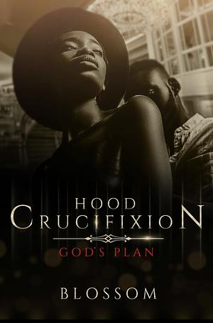 Hood Crucifixion God's Plan by Blossom